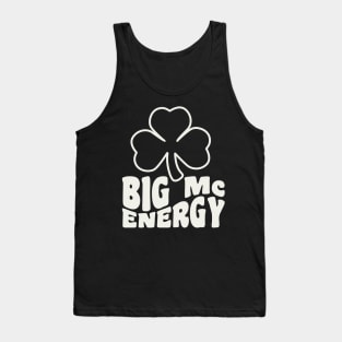 Big Mc Energy St Patricks Day Irish Last Names Starting with Mc Tank Top